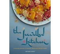 The Jewelled Kitchen: A Stunning Collection of Lebanese, Moroccan and Persian Recipes