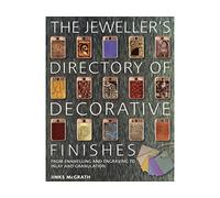 The Jeweller's Directory of Decorative Finishes: From Enamelling and Engraving to Inlay and Granulation