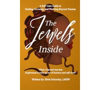 The Jewels Inside: A Self-Care Guide to Healing, Growing, and Thriving Beyond Trauma