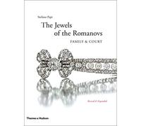 The Jewels of the Romanovs: Family & Court (Revised and expanded edition)