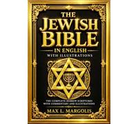 The Jewish Bible in English With Illustrations : the Complete Tanakh Containing the Torah, the Prophets, and the Writings Presented in Historic ... Complete Sacred Scriptures of Ancient Israel.