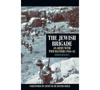 The Jewish Brigade: An Army with Two Masters 1944-45