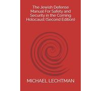 The Jewish Defense Manual For Safety and Security in the Coming Holocaust (Second Edition)