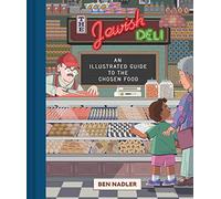 The Jewish Deli: An Illustrated Guide to the Chosen Food