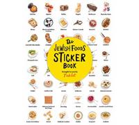 The Jewish Foods Sticker Book by Noah Fecks (photographer), Tablet Magazine (...