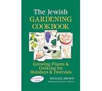 The Jewish Gardening Cookbook: Growing Plants & Cooking for Holidays & Festivals