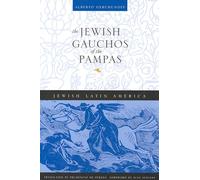 The Jewish Gauchos of the Pampas (Jewish Latin America)