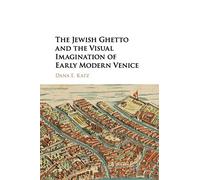 The Jewish Ghetto and the Visual Imagination of Early Modern Venice