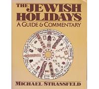 The Jewish Holidays: A Guide and Commentary