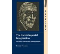 The Jewish Imperial Imagination : Leo Baeck and German-Jewish Thought