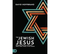 The Jewish Jesus: Reconnecting with the Truth about Jesus, Israel, and the Church