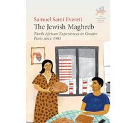 The Jewish Maghreb: North African Experiences in Greater Paris Since 1981: 16 (New Anthropologies of Europe: Perspectives and Provocations)