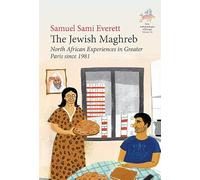 The Jewish Maghreb: North African Experiences in Greater Paris Since 1981: 16 (New Anthropologies of Europe: Perspectives and Provocations)