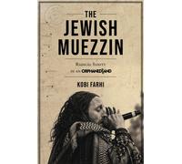 The Jewish Muezzin : Radical Sanity in an Orphaned Land