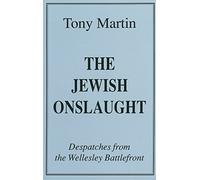 The Jewish Onslaught: Despatches from the Wellesley Battlefront
