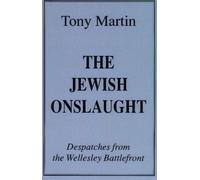 The Jewish Onslaught: Despatches from the Wellesley Battlefront 3rd edition by Martin, Tony (1993) Paperback