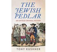 The Jewish Pedlar : An Untold Criminal History