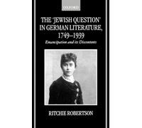 The 'Jewish Question' in German Literature, 1749-1939: Emancipation and its Discontents