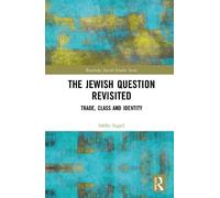 The Jewish Question Revisited: Trade, Class and Identity (Routledge Jewish Studies Series)