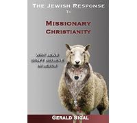 The Jewish Response to Missionary Christianity:: Why Jews Don't Believe In Jesus