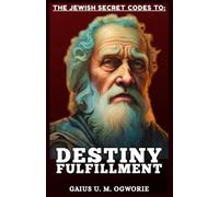 THE JEWISH SECRET CODES TO DESTINY FULFILLMENT