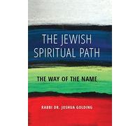 The Jewish Spiritual Path: The Way of the Name