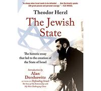 The Jewish State: The Historic Essay that Led to the Creation of the State of Israel