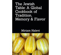 The Jewish Table: A Global Cookbook of Tradition, Memory & Flavor