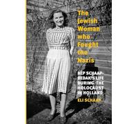 The Jewish Woman Who Fought the Nazis: Bep Schaap-Bedak's life during the Holocaust in Holland (Holocaust Survivor True Stories)