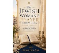 The Jewish Woman's Prayer Companion: Daily Blessings, Shabbat Rituals & Life Cycle Prayers