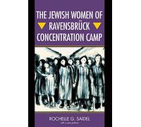 The Jewish Women of Ravensbruck Concentration Camp