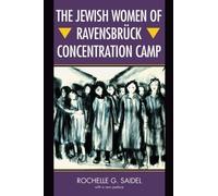 The Jewish Women of Ravensbrück Concentration Camp by Rochelle G. Saidel (2006-03-09)