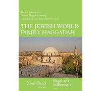 The Jewish World Family Haggadah: The First Contemporary Passover Haggadah: The First Contemporary Passover Haggadah Featuring Photographs of Jews from Around the World