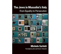The Jews in Mussolini's Italy: From Equality to Persecution (George L. Mosse Series In Modern European Cultural & Intellectual History) (George L. ... of European Culture, Sexuality, and Ideas)