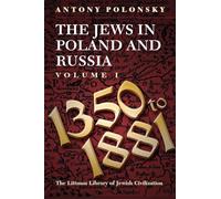 The Jews in Poland and Russia: Volume I: 1350 to 1881 (Littman Library of Jewish Civilization) (The Littman Library of Jewish Civilization)
