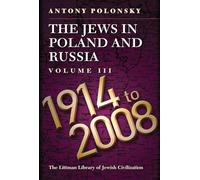 The Jews in Poland and Russia: Volume III: 1914 to 2008 (Littman Library of Jewish Civilization): 3 (The Littman Library of Jewish Civilization)