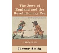 The Jews of England and the Revolutionary Era : 1789 - 1815