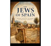The Jews of Spain: History, Traditions, and Memory of a Millennial Community: 6 (Memory of Jewish Communities)