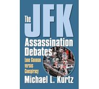 The JFK Assassination Debates: Lone Gunman Versus Conspiracy