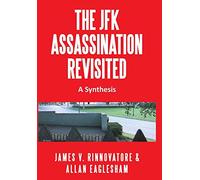 The JFK Assassination Revisited: A Synthesis