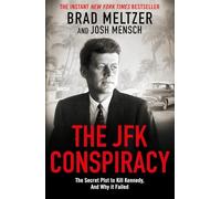 The JFK Conspiracy: The Secret Plot to Kill Kennedy, And Why It Failed