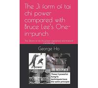 The Ji 擠form of tai chi power compared with Bruce Lee’s One-inch-punch: The Ji擠form of tai chi power explained and trained scientifically: 5 (tai chi and meditation)