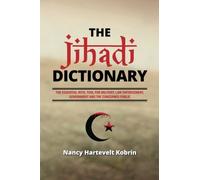 The Jihadi Dictionary: The Essential Intel Tool for Military, Law Enforcement, Government and the Concerned Public
