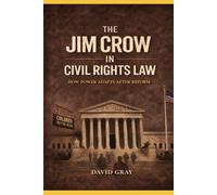 THE JIM CROW IN CIVIL RIGHTS LAW: How Power Adapts After Reform