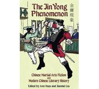 The Jin Yong Phenomenon: Chinese Martial Arts Fiction and Modern Chinese Literary History