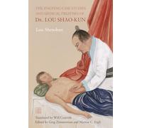The Jingfang Case Studies and Medical Treatises of Dr. Lou Shao-kun