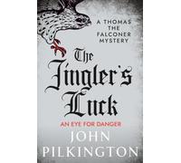 The Jingler's Luck: Discover John Pilkington's exhilarating Tudor mystery series in 2026 (The Thomas the Falconer Mysteries, 6)