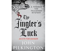 The Jingler's Luck: Discover John Pilkington's exhilarating Tudor mystery series in 2026 (The Thomas the Falconer Mysteries, 6)