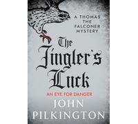 The Jingler's Luck: Discover John Pilkington's exhilarating Tudor mystery series in 2026 (The Thomas the Falconer Mysteries, 6)