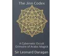 The Jinn Codex: A Cybernetic Occult Grimoire of Arabic Magick: 2 (The Jinn Protocol)